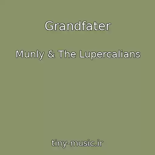 کاور آهنگ Grandfater از Munly & The Lupercalians