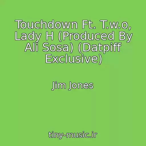 کاور آهنگ Touchdown Ft. T.w.o, Lady H (Produced By Ali Sosa) (Datpiff Exclusive) از Jim Jones