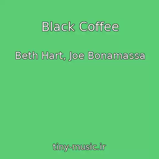 کاور آهنگ Black Coffee از Beth Hart, Joe Bonamassa