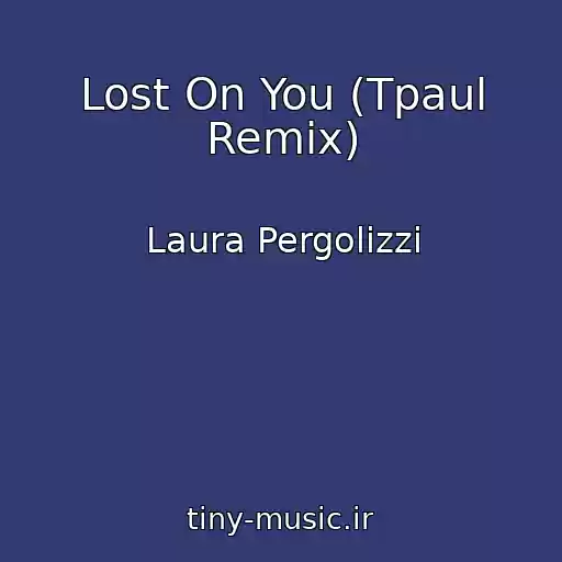 کاور آهنگ Lost On You (Tpaul Remix) از Laura Pergolizzi