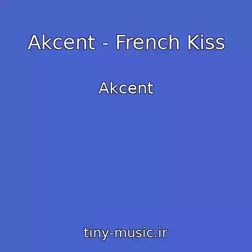 کاور آهنگ Akcent - French Kiss از Akcent