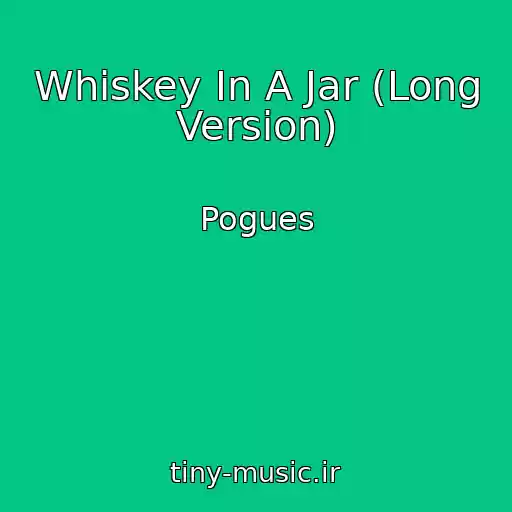 کاور آهنگ Whiskey In A Jar (Long Version) از Pogues