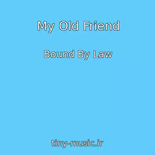 کاور آهنگ My Old Friend از Bound By Law
