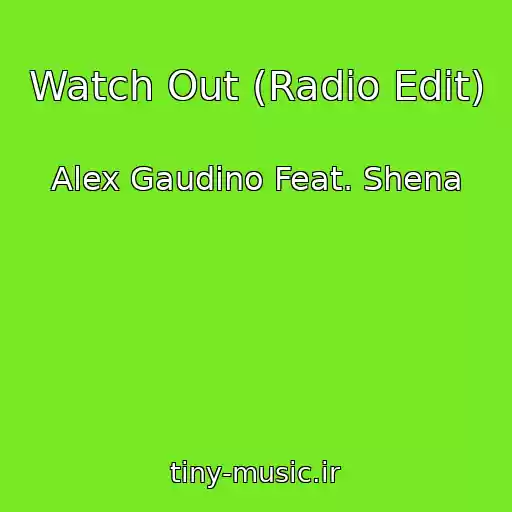 کاور آهنگ Watch Out (Radio Edit) از Alex Gaudino Feat. Shena