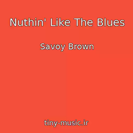کاور آهنگ Nuthin' Like The Blues از Savoy Brown