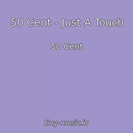کاور آهنگ 50 Cent - Just A Touch از 50 Cent