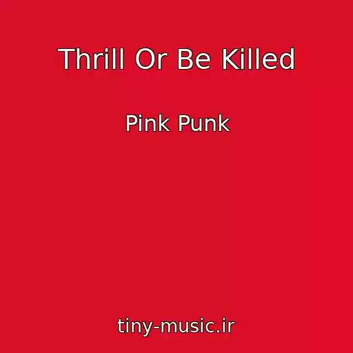 کاور آهنگ Thrill Or Be Killed از Pink Punk