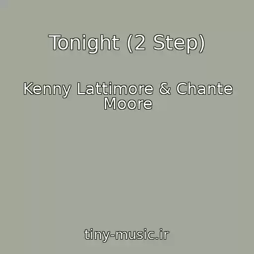 کاور آهنگ Tonight (2 Step) از Kenny Lattimore & Chante Moore
