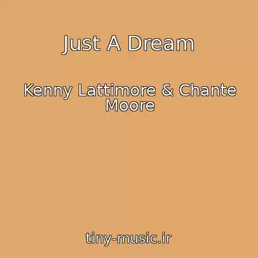 کاور آهنگ Just A Dream از Kenny Lattimore & Chante Moore