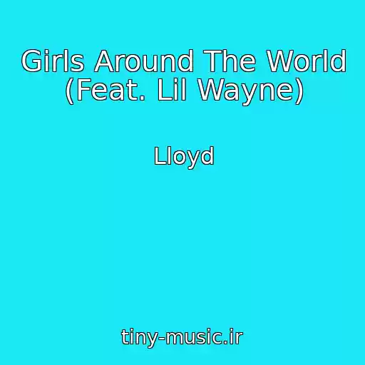 کاور آهنگ Girls Around The World (Feat. Lil Wayne) از Lloyd