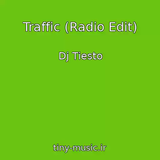 کاور آهنگ Traffic (Radio Edit) از Dj Tiesto