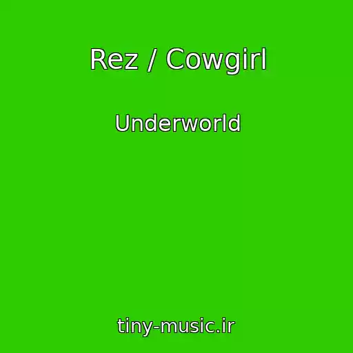 کاور آهنگ Rez / Cowgirl از Underworld
