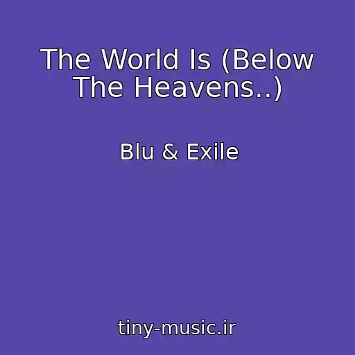 کاور آهنگ The World Is (Below The Heavens..) از Blu & Exile