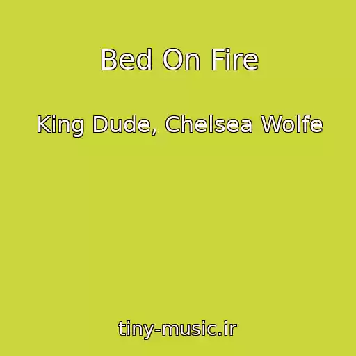 کاور آهنگ Bed On Fire از King Dude, Chelsea Wolfe