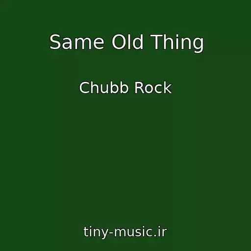 کاور آهنگ Same Old Thing از Chubb Rock