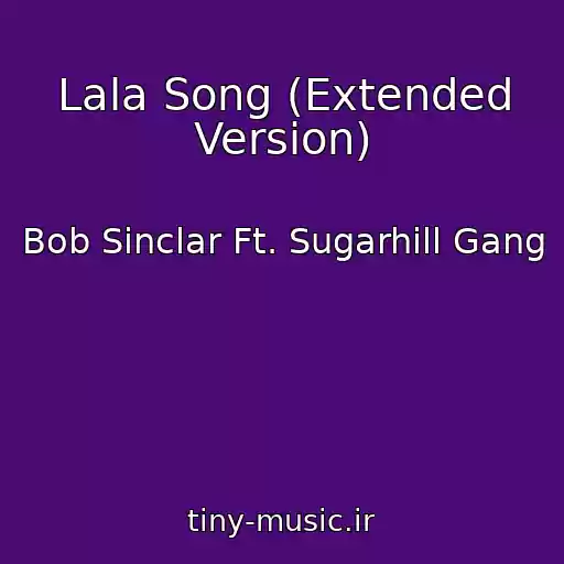 کاور آهنگ Lala Song (Extended Version) از Bob Sinclar Ft. Sugarhill Gang