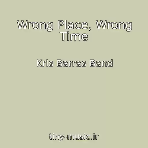 کاور آهنگ Wrong Place, Wrong Time از Kris Barras Band