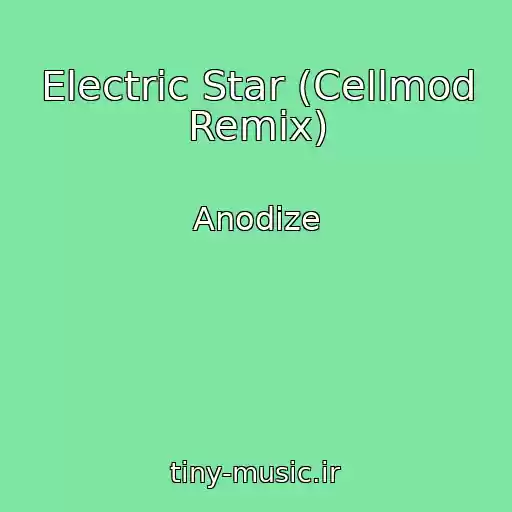 کاور آهنگ Electric Star (Cellmod Remix) از Anodize