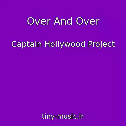 کاور آهنگ Over And Over از Captain Hollywood Project