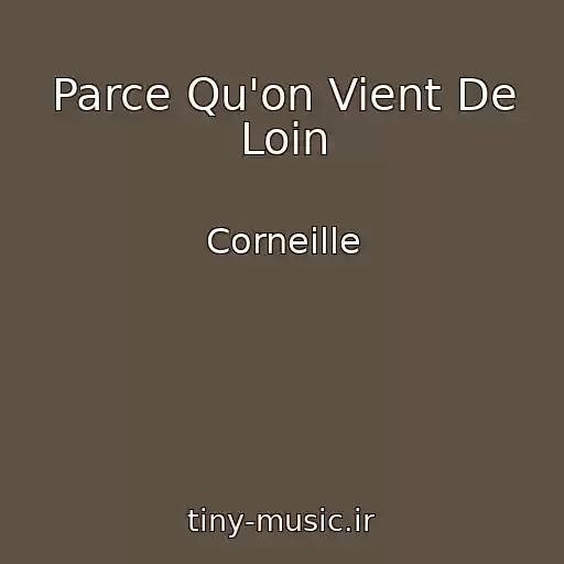 کاور آهنگ Parce Qu'on Vient De Loin از Corneille