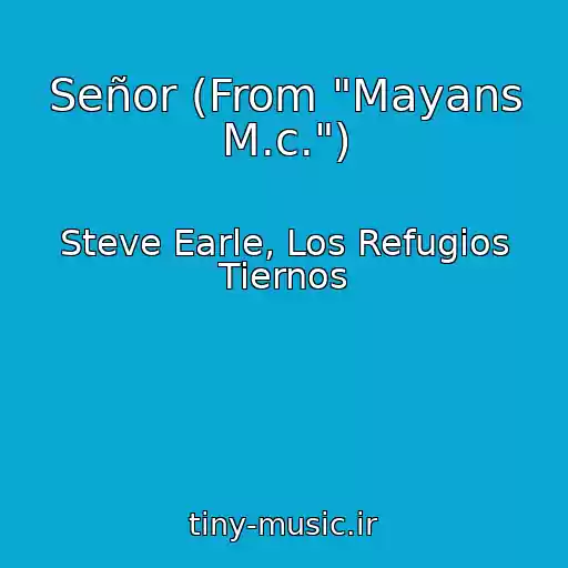 کاور آهنگ Señor (From "Mayans M.c.") از Steve Earle, Los Refugios Tiernos