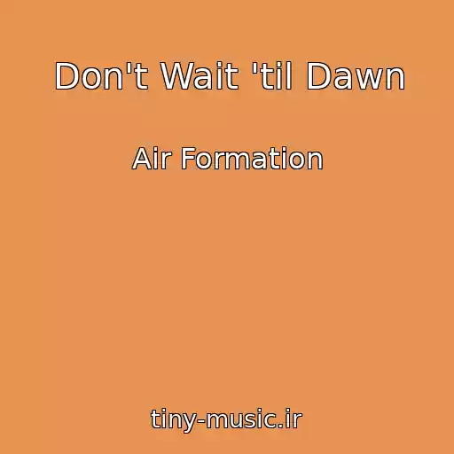 کاور آهنگ Don't Wait 'til Dawn از Air Formation
