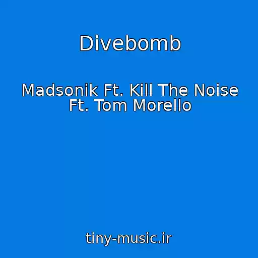 کاور آهنگ Divebomb از Madsonik Ft. Kill The Noise Ft. Tom Morello
