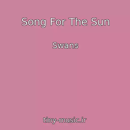 کاور آهنگ Song For The Sun از Swans