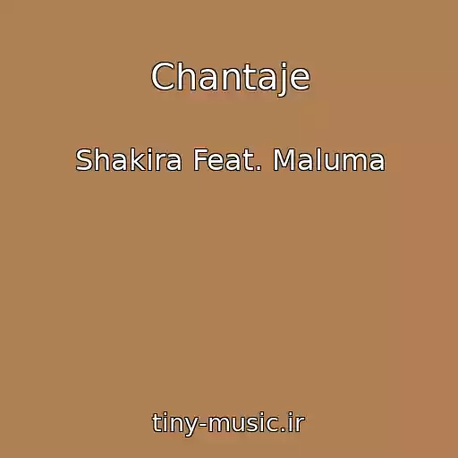 کاور آهنگ Chantaje از Shakira Feat. Maluma