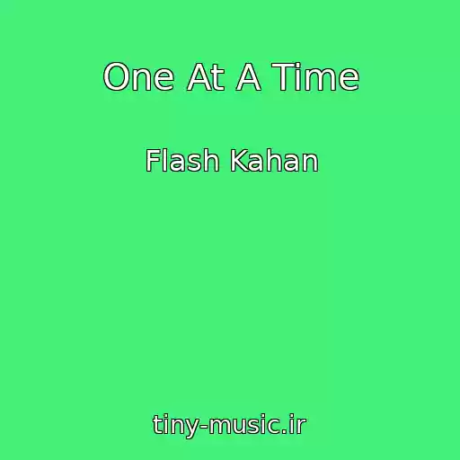 کاور آهنگ One At A Time از Flash Kahan