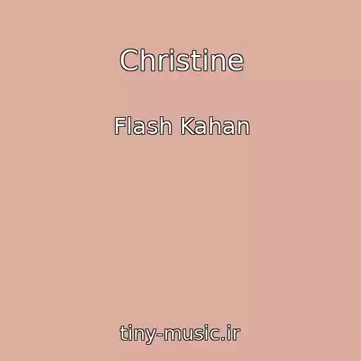 کاور آهنگ Christine از Flash Kahan