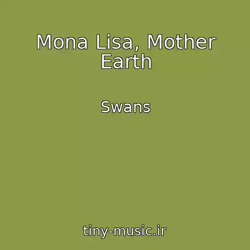 کاور آهنگ Mona Lisa, Mother Earth از Swans