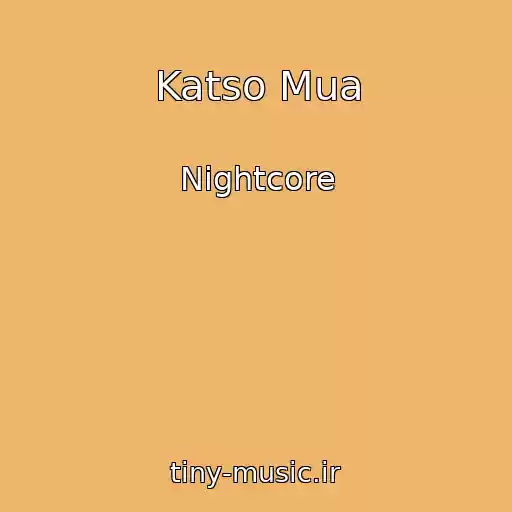 کاور آهنگ Katso Mua از Nightcore