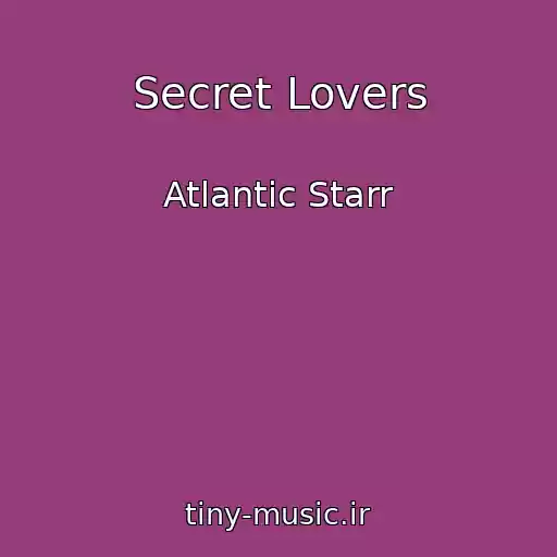 کاور آهنگ Secret Lovers از Atlantic Starr