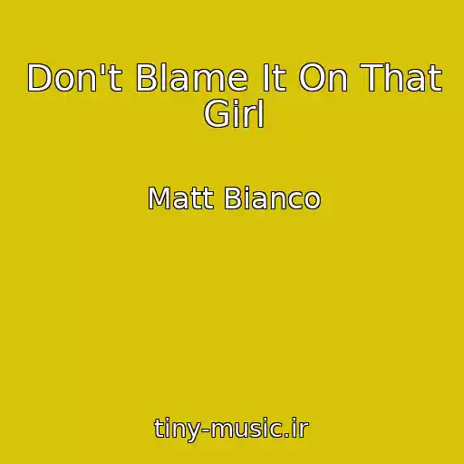 کاور آهنگ Don't Blame It On That Girl از Matt Bianco