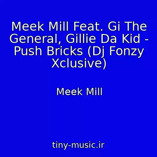 کاور آهنگ Meek Mill Feat. Gi The General, Gillie Da Kid - Push Bricks (Dj Fonzy Xclusive) از Meek Mill