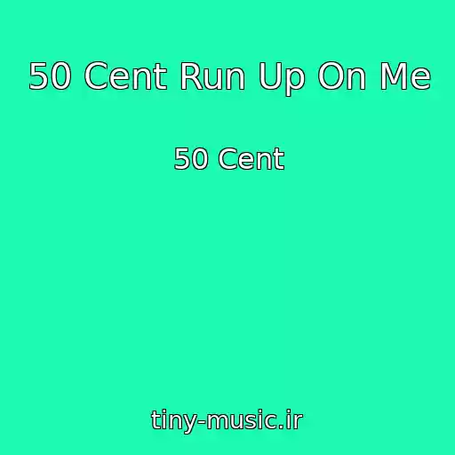 کاور آهنگ 50 Cent Run Up On Me از 50 Cent