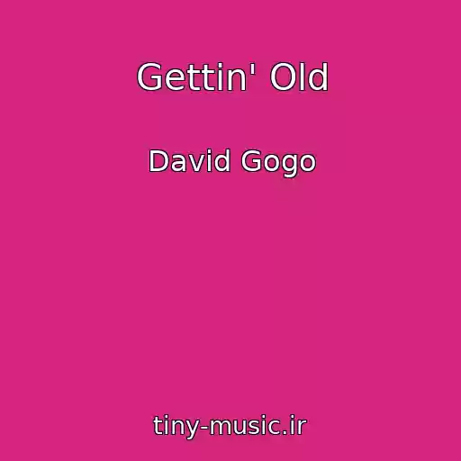 کاور آهنگ Gettin' Old از David Gogo