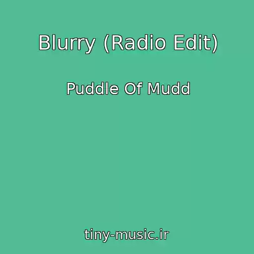 کاور آهنگ Blurry (Radio Edit) از Puddle Of Mudd