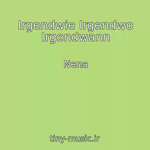 کاور آهنگ Irgendwie Irgendwo Irgendwann از Nena