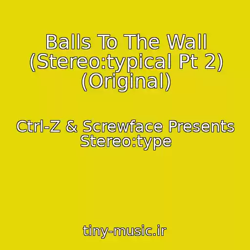 کاور آهنگ Balls To The Wall (Stereo:typical Pt 2) (Original) از Ctrl-Z & Screwface Presents Stereo:type