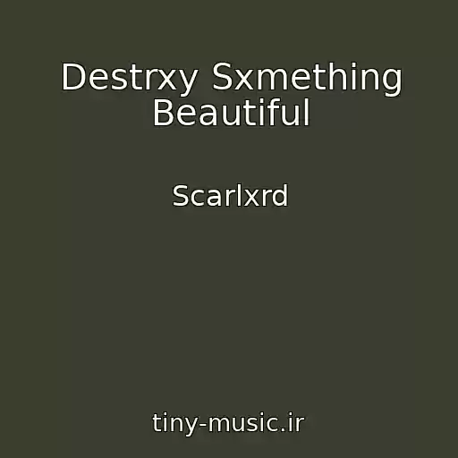 کاور آهنگ Destrxy Sxmething Beautiful از Scarlxrd