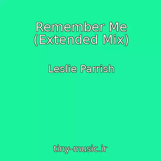 کاور آهنگ Remember Me (Extended Mix) از Leslie Parrish