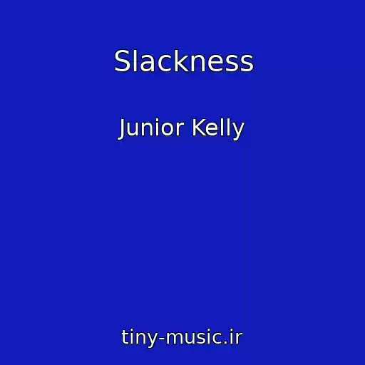 کاور آهنگ Slackness از Junior Kelly