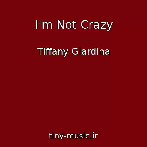 کاور آهنگ I'm Not Crazy از Tiffany Giardina