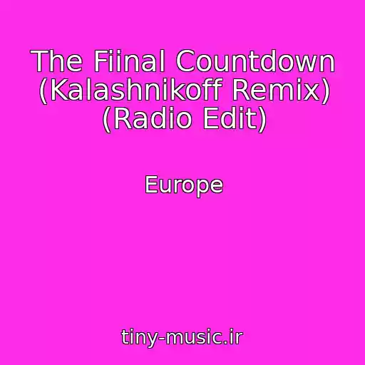 کاور آهنگ The Fiinal Countdown (Kalashnikoff Remix) (Radio Edit) از Europe