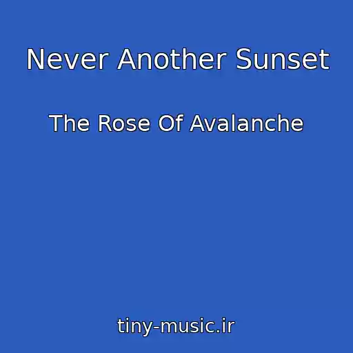 کاور آهنگ Never Another Sunset از The Rose Of Avalanche