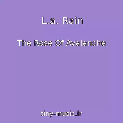 کاور آهنگ L.a. Rain از The Rose Of Avalanche