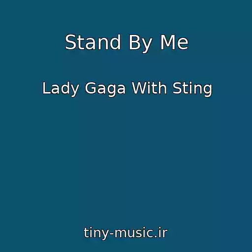 کاور آهنگ Stand By Me از Lady Gaga With Sting
