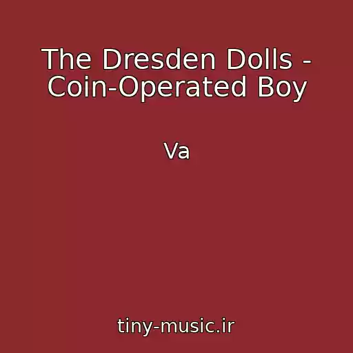 کاور آهنگ The Dresden Dolls - Coin-Operated Boy از Va